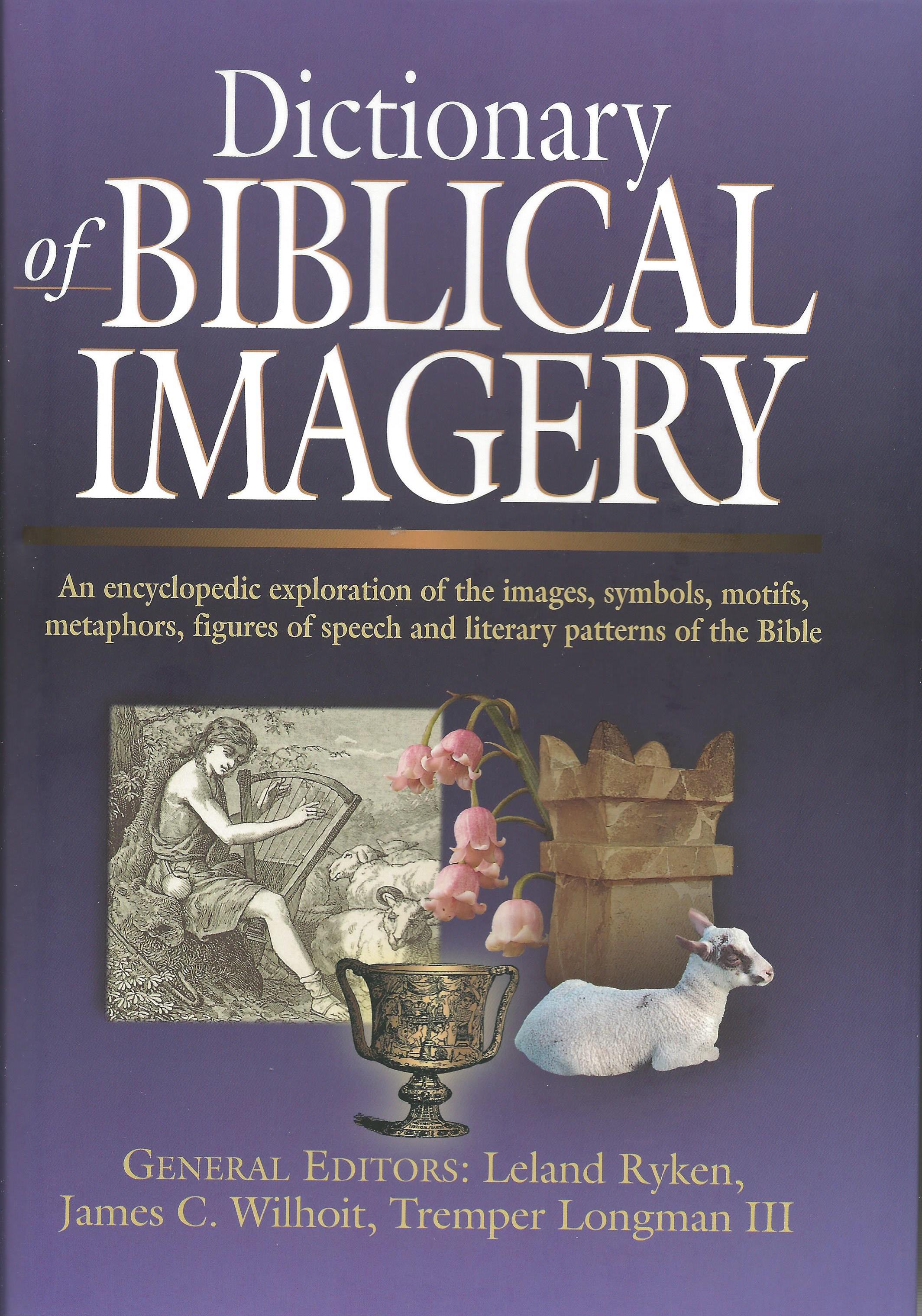 DICTIONARY OF BIBLICAL IMAGERY Leland Ryken - Click Image to Close